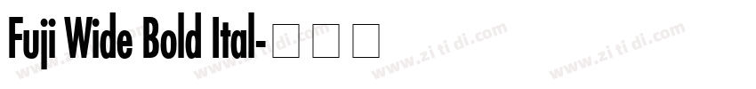 Fuji Wide Bold Ital字体转换